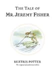 Book cover of The Tale of Mr. Jeremy Fisher: The original and authorized edition