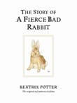 Book cover of The Story of A Fierce Bad Rabbit: The original and authorized edition