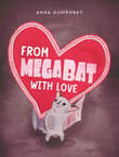 Book cover of From Megabat with Love