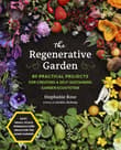 Book cover of The Regenerative Garden: 80 Practical Projects for Creating a Self-Sustaining Garden Ecosystem