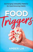 Book cover of Food Triggers: Exchanging Unhealthy Patterns for God-Honoring Habits