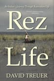 Book cover of Rez Life: An Indian's Journey Through Reservation Life