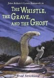 Book cover of The Whistle, the Grave, and the Ghost