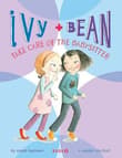 Book cover of Ivy and Bean Take Care of the Babysitter