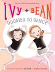 Book cover of Ivy and Bean Doomed to Dance
