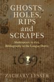 Book cover of Ghosts, Holes, Rips and Scrapes: Shakespeare in 1619, Bibliography in the Longue Duree