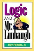 Book cover of Logic and Mr. Limbaugh: A Dittohead's Guide To Fallacious Reading