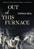 Book cover of Out of This Furnace: A Novel of Immigrant Labor in America