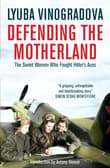 Book cover of Defending the Motherland: The Soviet Women Who Fought Hitler''s Aces