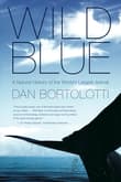 Book cover of Wild Blue: A Natural History of the World's Largest Animal