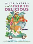 Book cover of Alice Waters and the Trip to Delicious