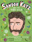 Book cover of Sandor Katz and the Tiny Wild