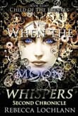 Book cover of When the Moon Whispers, Second Chronicle