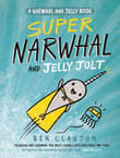 Book cover of Super Narwhal and Jelly Jolt