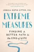 Book cover of Extreme Measures: Finding a Better Path to the End of Life