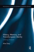 Book cover of History, Memory, and Trans-European Identity: Unifying Divisions