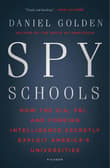 Book cover of Spy Schools: How the CIA, FBI, and Foreign Intelligence Secretly Exploit America's Universities