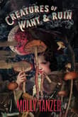 Book cover of Creatures of Want and Ruin
