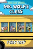 Book cover of Field Trip: A Graphic Novel (Mr. Wolf's Class #4): Volume 4