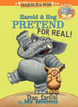 Book cover of Harold & Hog Pretend For Real ( Elephant & Piggie Like Reading )