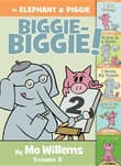 Book cover of An Elephant & Piggie Biggie-Biggie!