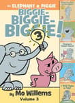 Book cover of An Elephant & Piggie Biggie-Biggie-Biggie!