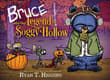 Book cover of Bruce and the Legend of Soggy Hollow