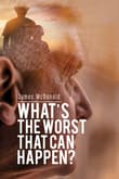 Book cover of What's The Worst That Can Happen?