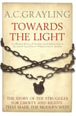 Book cover of Towards the Light: The Story of the Struggles for Liberty and Rights that Made the Modern West