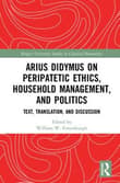 Book cover of Arius Didymus on Peripatetic Ethics, Household Management, and Politics