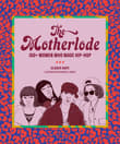 Book cover of The Motherlode: 100+ Women Who Made Hip-Hop