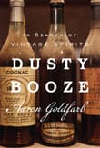 Book cover of Dusty Booze: In Search of Vintage Spirits