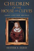 Book cover of Children of the House of Cleves: Anna and Her Siblings