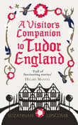 Book cover of A Visitor's Companion to Tudor England
