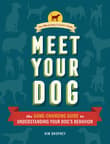 Book cover of Meet Your Dog: The Game-Changing Guide to Understanding Your Dog's Behavior