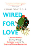 Book cover of Wired for Love: A Neuroscientist's Journey Through Romance, Loss, and the Essence of Human Connection