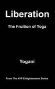 Book cover of Liberation - The Fruition of Yoga: (AYP Enlightenment Series)