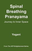 Book cover of Spinal Breathing Pranayama - Journey to Inner Space: (AYP Enlightenment Series)