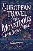 Book cover of European Travel for the Monstrous Gentlewoman