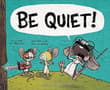Book cover of Be Quiet!