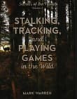Book cover of Stalking, Tracking, and Playing Games in the Wild