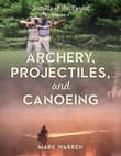 Book cover of Archery, Projectiles, and Canoeing