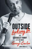 Book cover of Outside Looking In: The Seriously Funny Life and Work of George Carlin