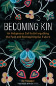 Book cover of Becoming Kin: An Indigenous Call to Unforgetting the Past and Reimagining Our Future
