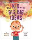 Book cover of The Kid with Big, Big Ideas
