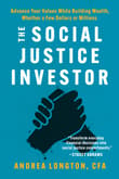 Book cover of The Social Justice Investor: Advance Your Values While Building Wealth, Whether a Few Dollars or Millions