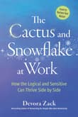 Book cover of The Cactus and Snowflake at Work: How the Logical and Sensitive Can Thrive Side by Side