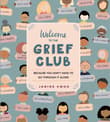 Book cover of Welcome to the Grief Club: Because You Don't Have to Go Through It Alone