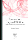 Book cover of Innovation beyond Fiction: An Imaginative Play with Mathematics