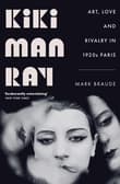 Book cover of Kiki Man Ray: Art, Love, and Rivalry in 1920s Paris